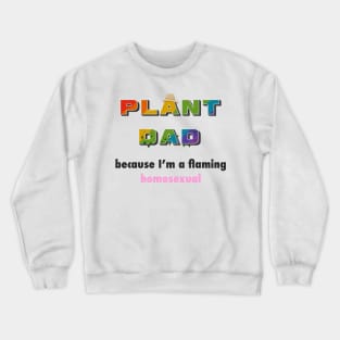 Funny Plant Dad Design - "flaming homosexual" Crewneck Sweatshirt